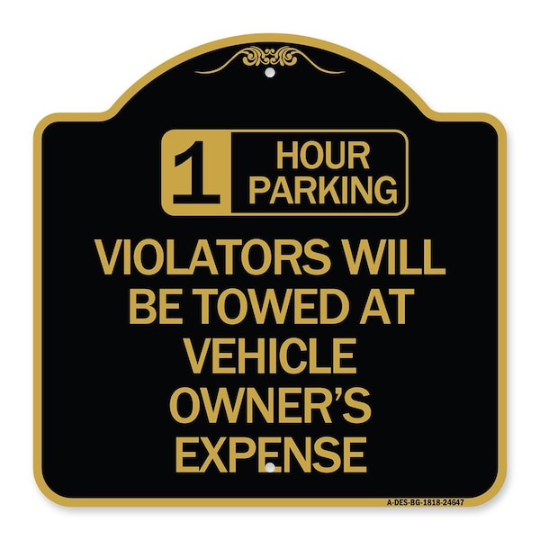 1 Hour Parking Violators Towed Vehicle Owners Expense Heavy-Gauge Alum, 18" L, 18" H, BG-1818-24647